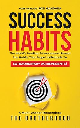خرید و دانلود نسخه کامل کتاب Success Habits: The World’s Leading Entrepreneurs Reveal The Habits That Propel Individuals To Extraordinary Achievements! - Pdf