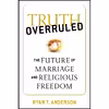 کتاب Truth Overruled اثر Ryan T Anderson انتشارات Regnery Publishing