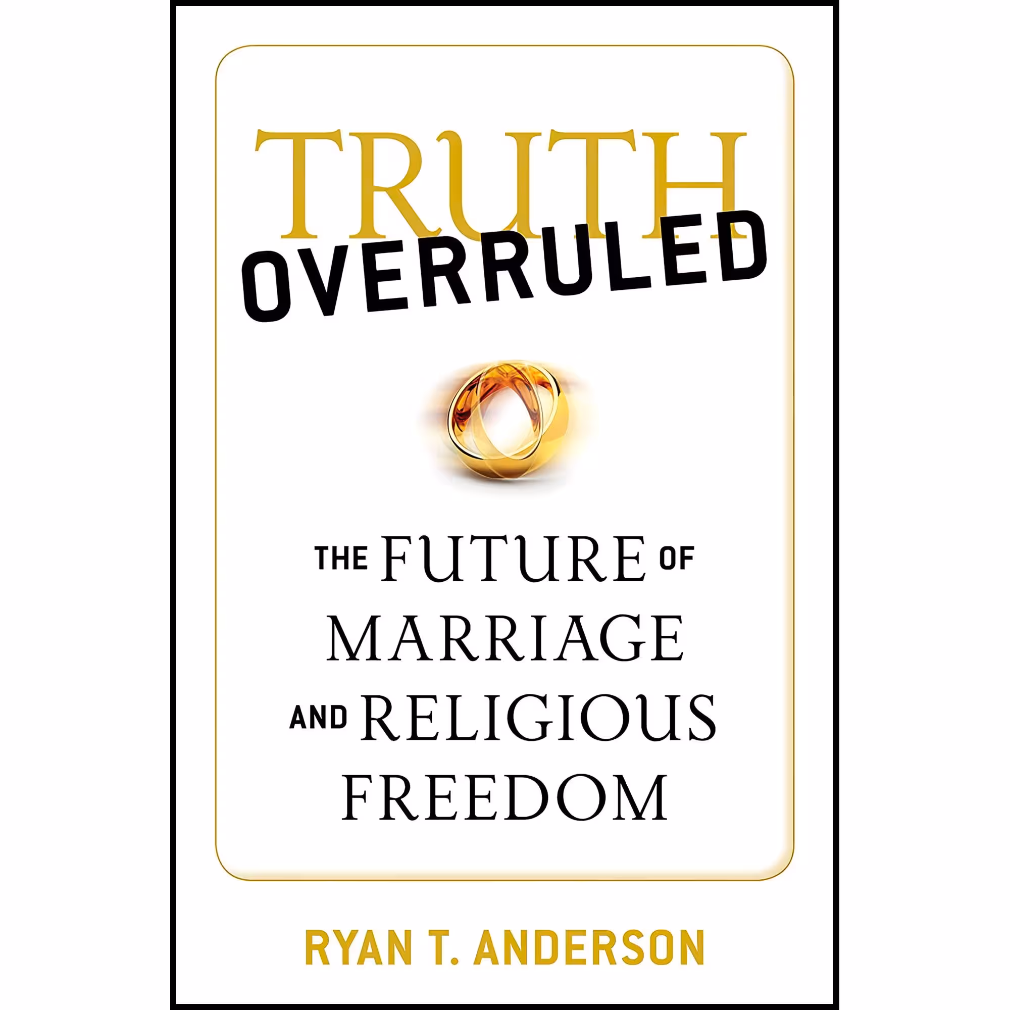 کتاب Truth Overruled اثر Ryan T Anderson انتشارات Regnery Publishing