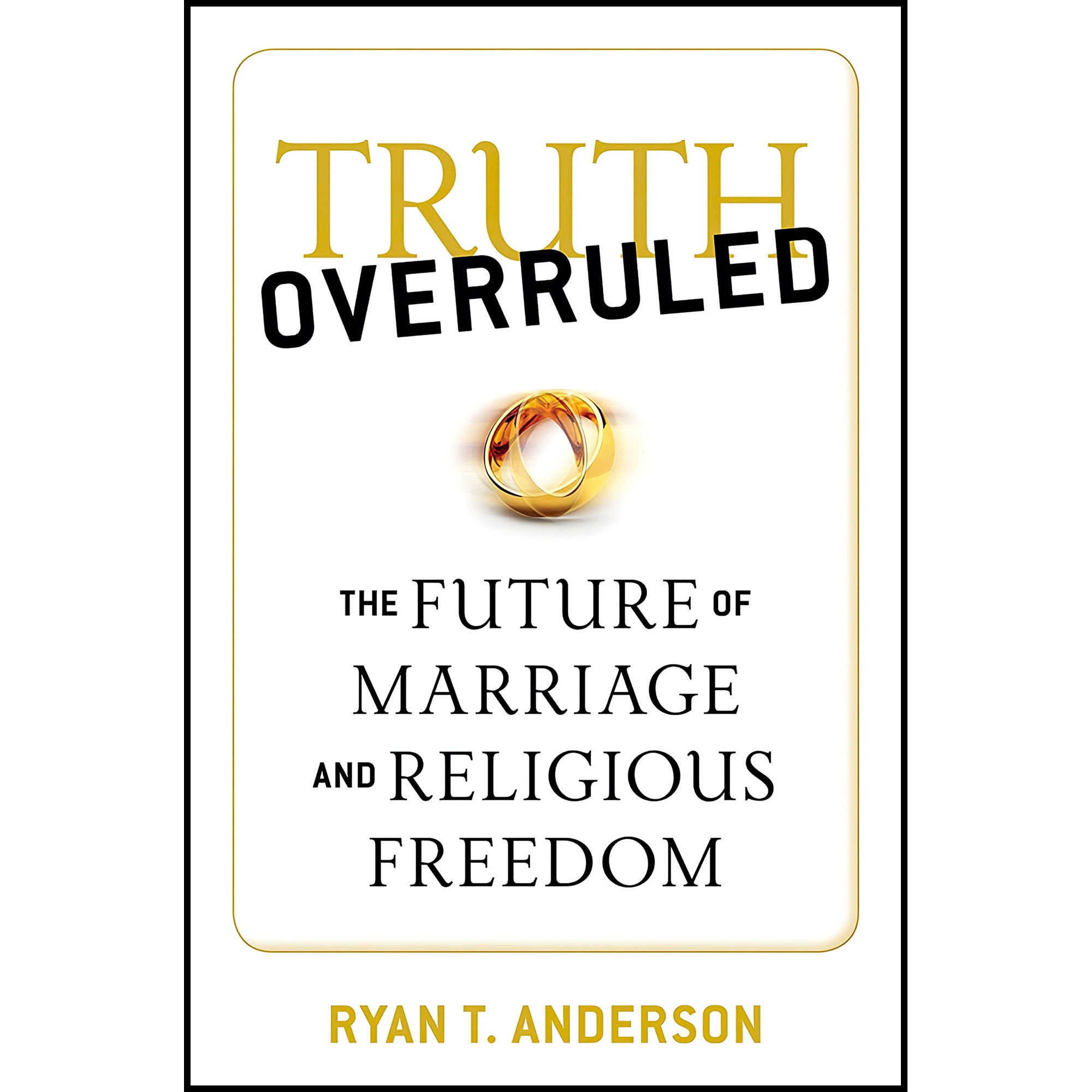 کتاب Truth Overruled اثر Ryan T Anderson انتشارات Regnery Publishing
