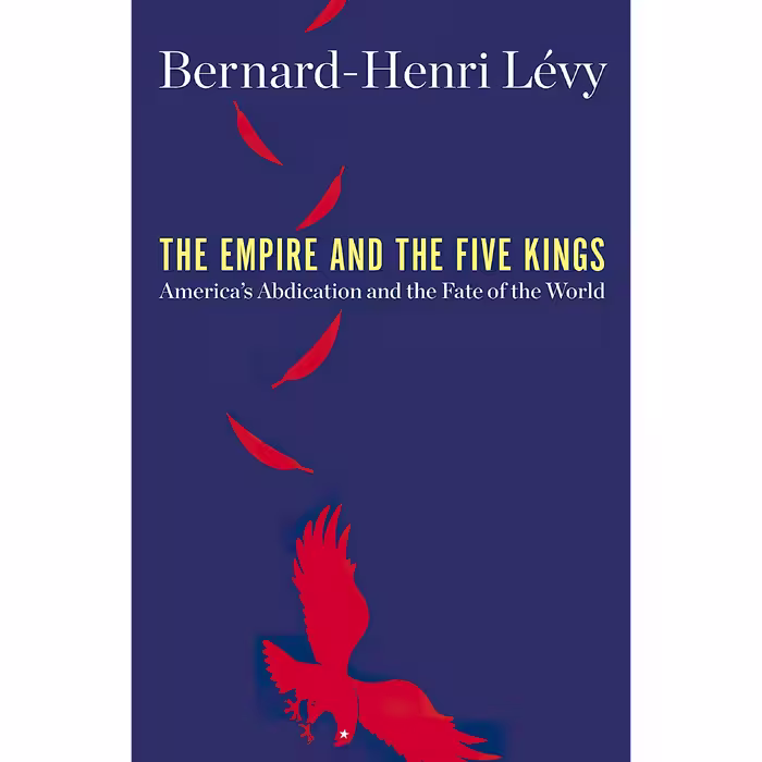 کتاب The Empire and the Five Kings اثر Bernard Henri Levy انتشارات Henry Holt and Co.