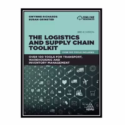 کتاب The Logistics and Supply Chain Toolkit اثر Gwynne Richards and Susan Grinsted انتشارات مؤلفین طلایی