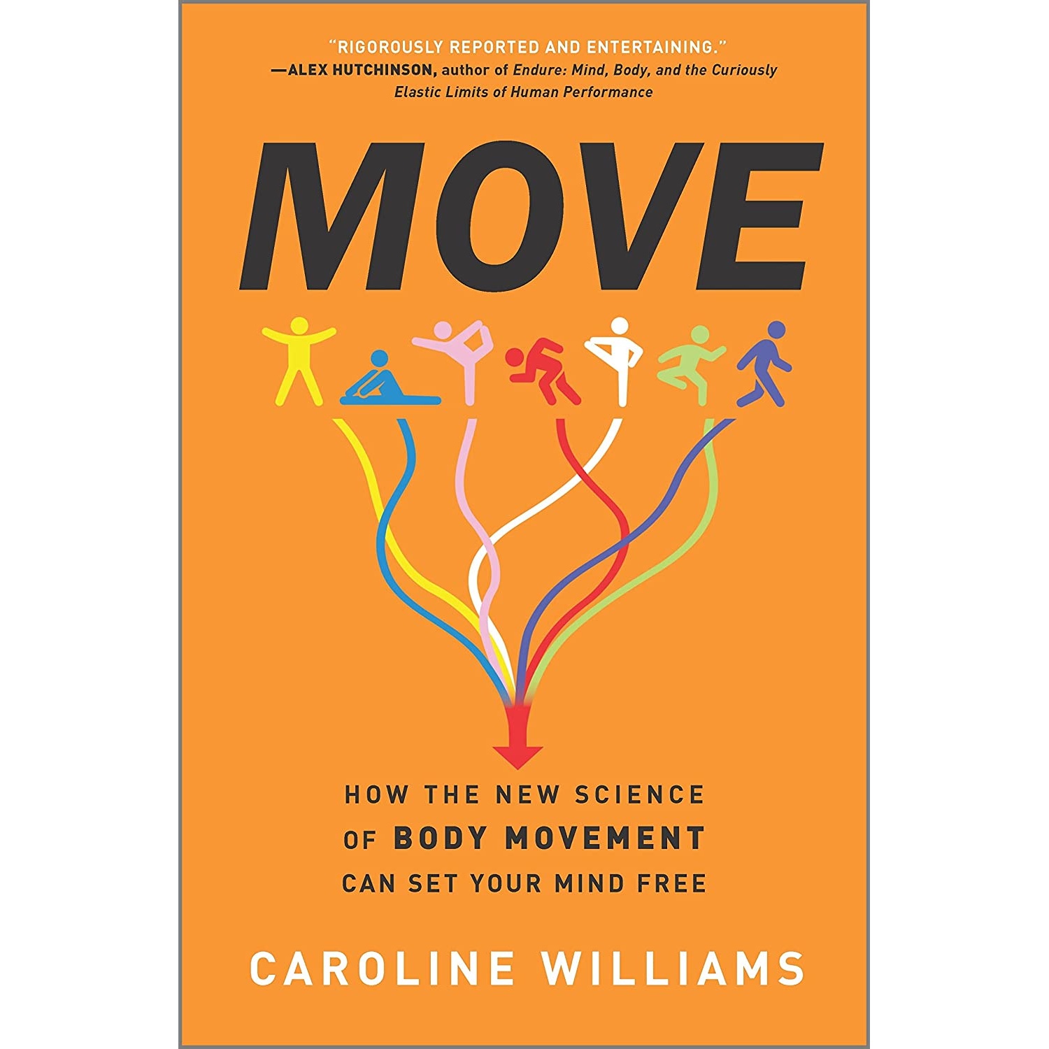 کتاب Move: How the New Science of Body Movement Can Set Your Mind Free اثر Caroline Williams انتشارات Hanover Square Press