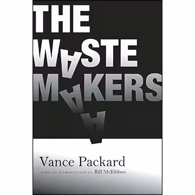 کتاب The Waste Makers اثر Vance Packard and Bill McKibben انتشارات Ig Publishing