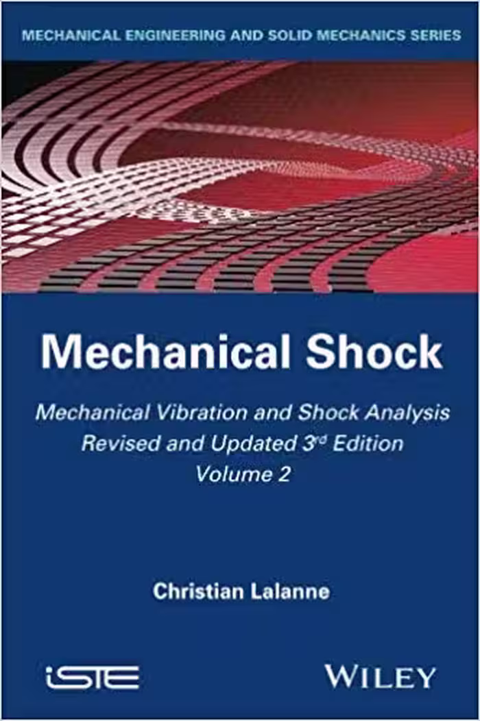 󾕇 دانلود کتاب Mechanical Vibration And Shock Analysis Volume 2 - Mechanical Shock, 3rd ed, 2014 - دانلود کتاب های دانشگاهی