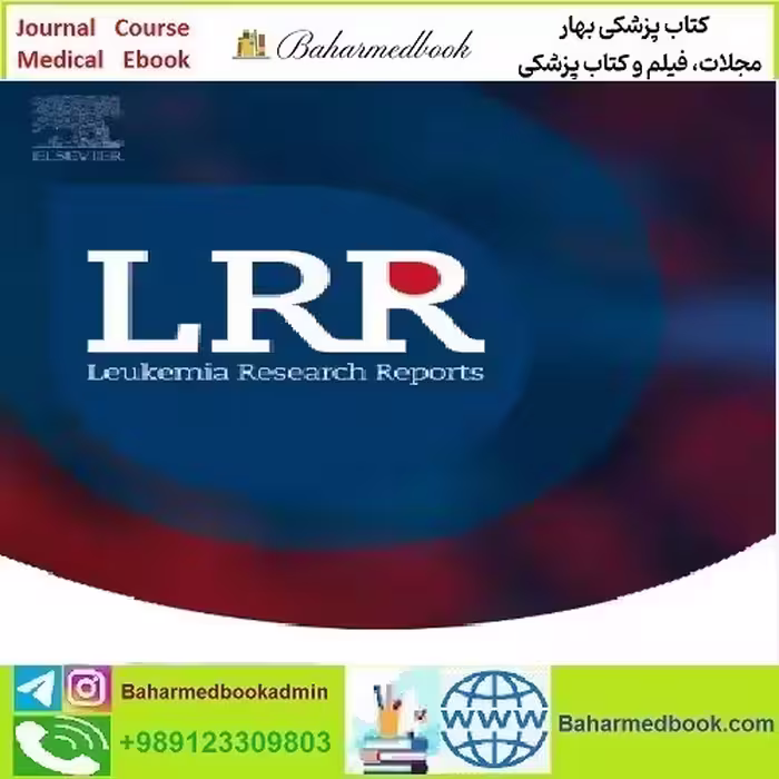 Leukemia Research Reports Volume 19 2023 TRUE PDF price 6€ - کتاب پزشکی بهار