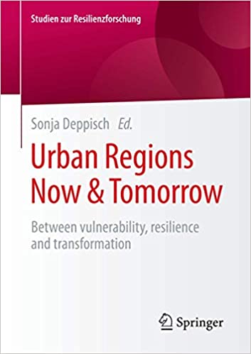  دانلود کتاب Urban Regions Now &Amp; Tomorrow - Between Vulnerability, Resilience And Transformation, 2017 - دانلود کتاب های دانشگاهی
