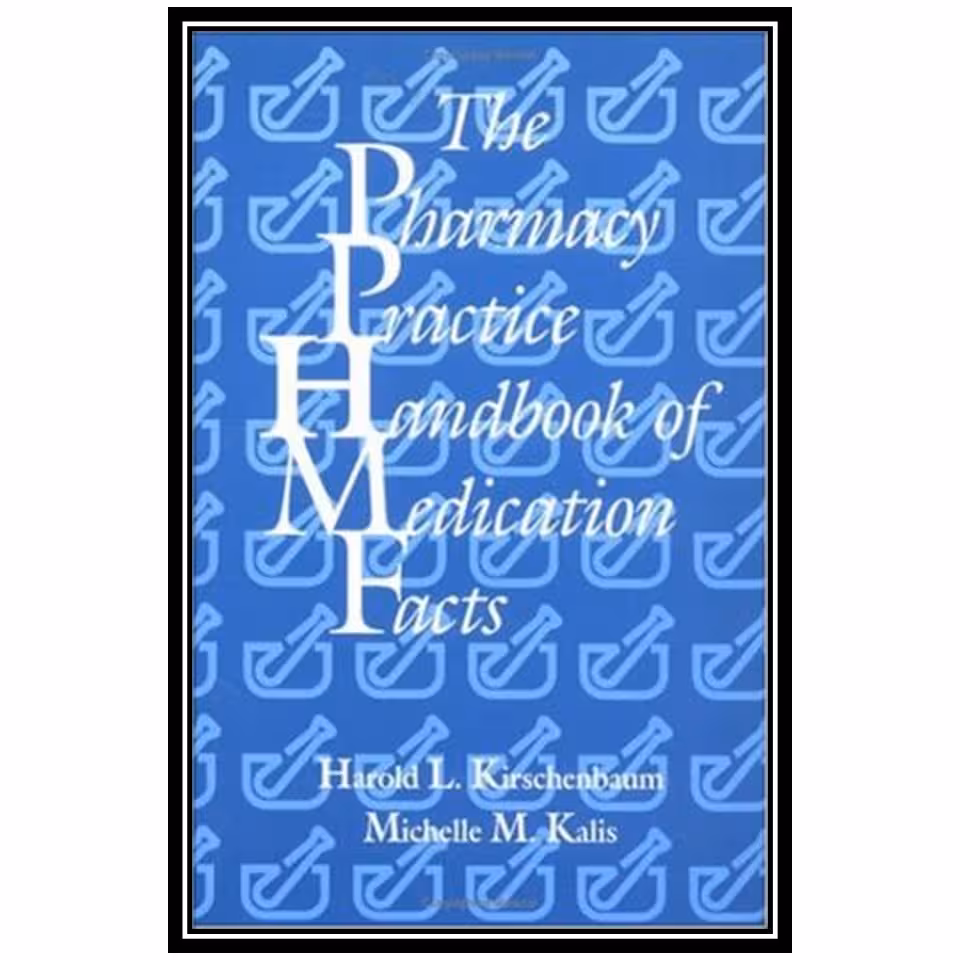 کتاب The Pharmacy Practice Handbook of Medication Facts اثر Harold L. Kirschenbaum and Michelle Kalis انتشارات مؤلفین طلایی