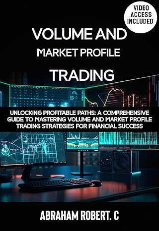 خرید و دانلود کتاب Volume and Market Profile Trading: Unlocking Profitable Paths: A Comprehensive Guide to Mastering Volume and Market Profile Trading Strategies for Financial Success