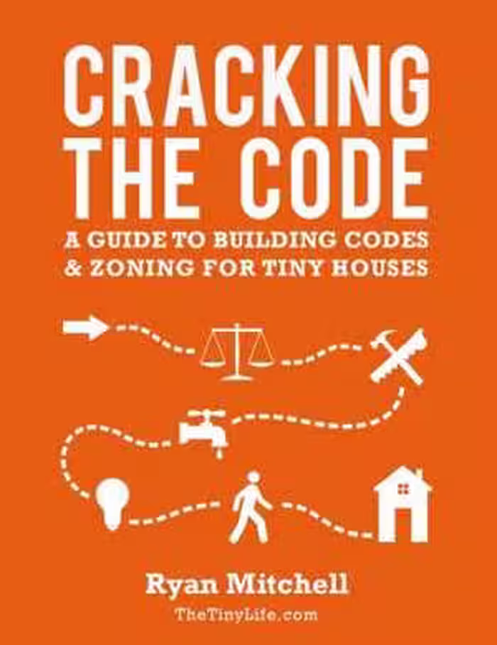 [PDF] دانلود کتاب Cracking The Code - A Guide To Building Codes And Zoning For Tiny Houses, 2012