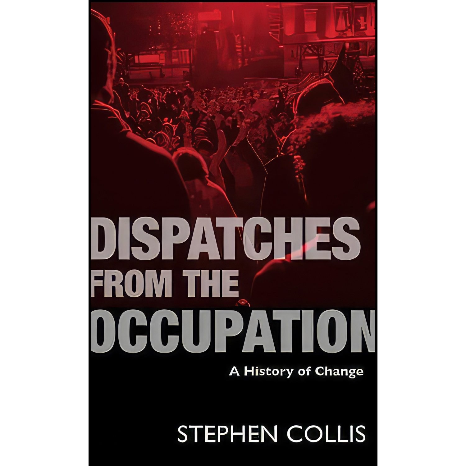 کتاب زبان اصلی Dispatches from the Occupation اثر Stephen Collis