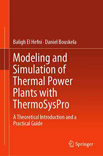 󾕇 دانلود کتاب Modeling And Simulation Of Thermal Power Plants With Thermosyspro - A Theoretical Introduction And A Practical Guide, 2019 - دانلود کتاب های دانشگاهی