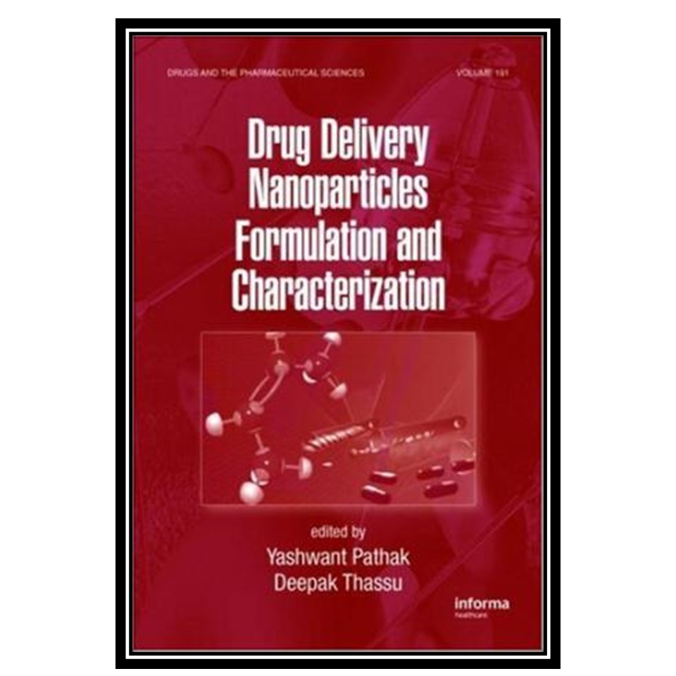 کتاب Drug Delivery Nanoparticles Formulation and Characterization اثر David Travis & Philip Hodgson انتشارات مؤلفین طلایی