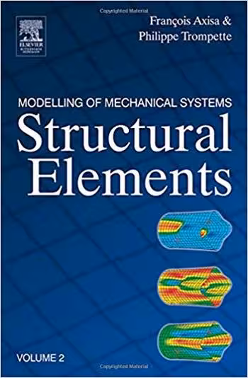 󾕇 دانلود کتاب Axisa F., Modelling of Mechanical Systems - Structural Elements, 2005 - دانلود کتاب های دانشگاهی