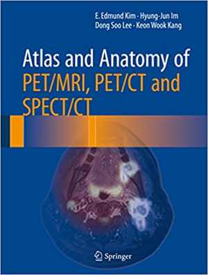 [PDF] دانلود کتاب Atlas And Anatomy Of Pet-Mri, Pet-Ct And Spect-Ct, 2016