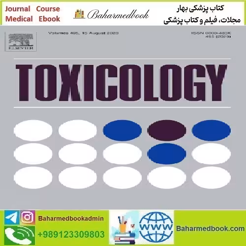 Toxicology Volume 483 to 498 2023 TRUE PDF price 4€ - کتاب پزشکی بهار