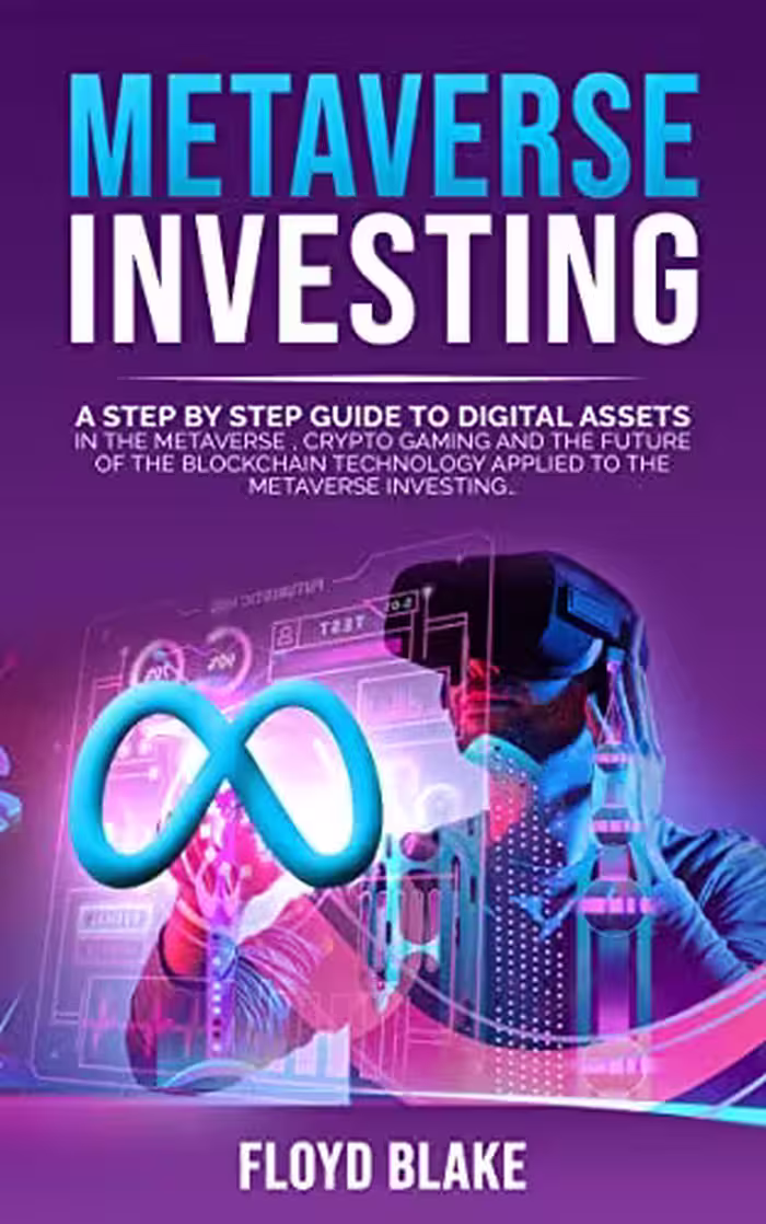 خرید و دانلود نسخه کامل کتاب METAVERSE INVESTING: A step-by-step guide to digital assets in the Metaverse, crypto gaming and the future of the blockchain[2022] -   pdf