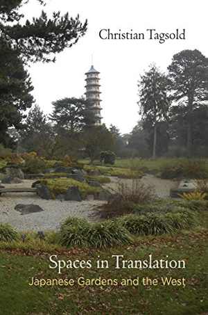 [PDF] دانلود کتاب Spaces In Translation - Japanese Gardens And The West, 2017