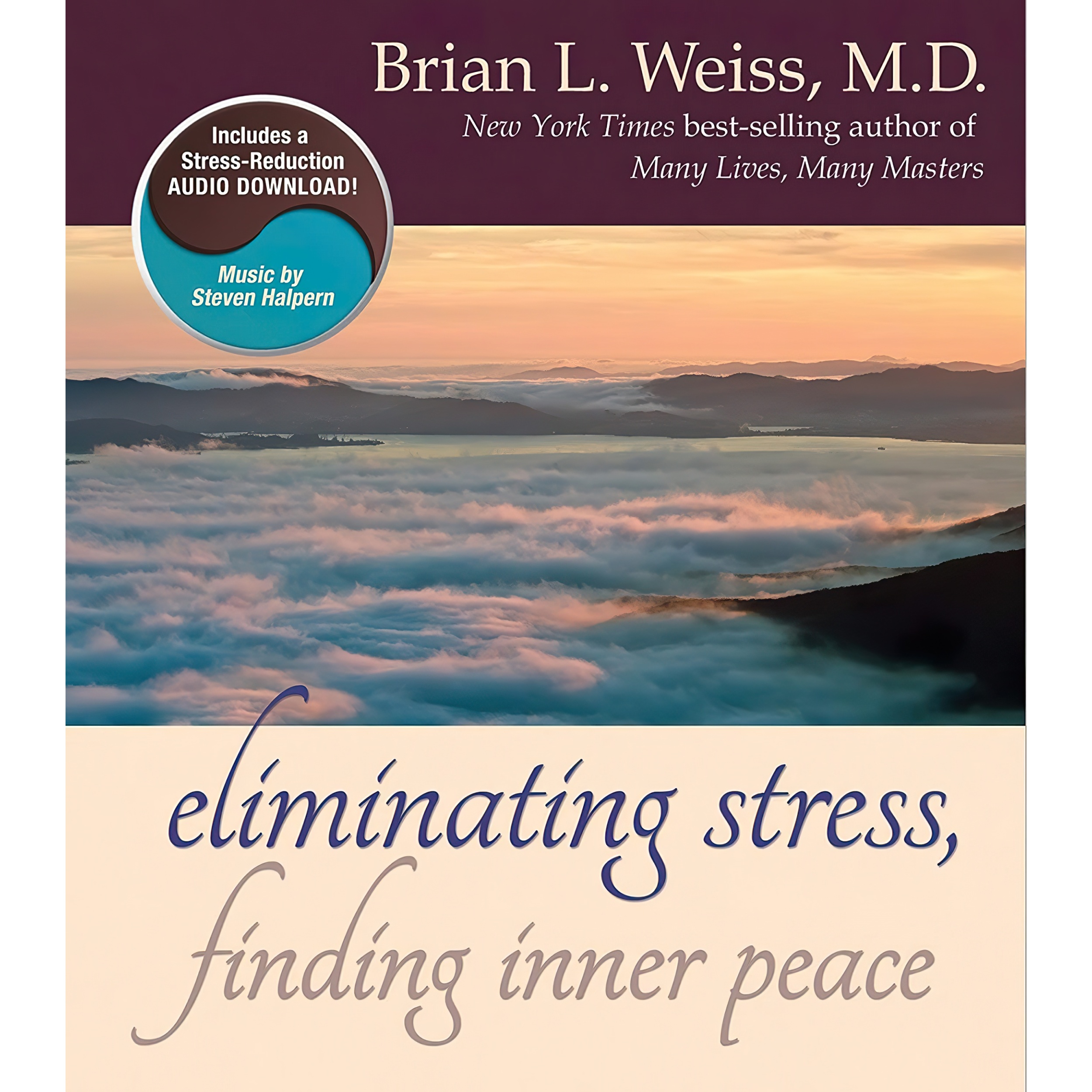 کتاب Eliminating Stress, Finding Inner Peace اثر Brian L. Weiss انتشارات Hay House, Inc