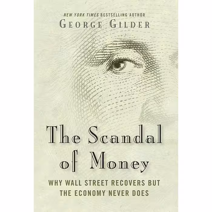 کتاب The Scandal of Money اثر George Gilder انتشارات Regnery Gateway