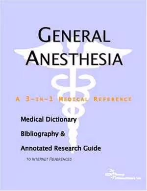 [PDF] دانلود کتاب General Anesthesia - A Medical Dictionary, Bibliography, And Annotated Research Guide To Internet References, 2004