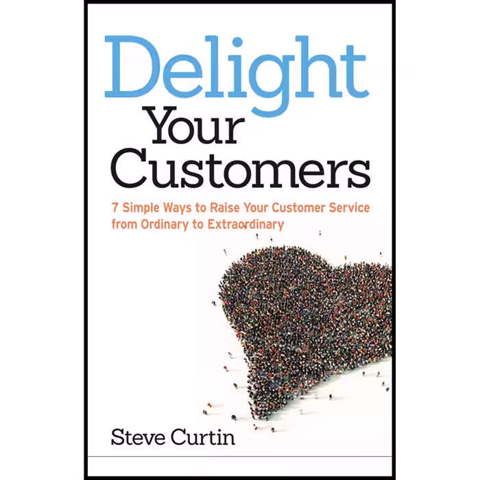 کتاب Delight Your Customers اثر Steve Curtin انتشارات AMACOM