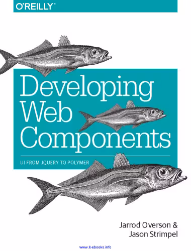 خرید و دانلود نسخه کامل کتاب Developing Web Components: UI from jQuery to Polymer
