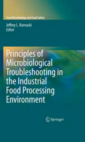 [PDF] دانلود کتاب Principles Of Microbiological Troubleshooting In The Industrial Food Processing Environment, 2010