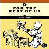 خرید و دانلود نسخه کامل کتاب R for the Rest of Us: A Statistics-Free Introduction