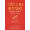 کتاب Conscious Business اثر Fred Kofman Ph.D. and Ken Wilber and Peter Senge انتشارات Sounds True