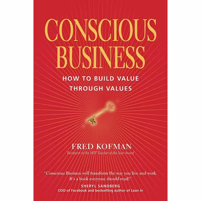 کتاب Conscious Business اثر Fred Kofman Ph.D. and Ken Wilber and Peter Senge انتشارات Sounds True