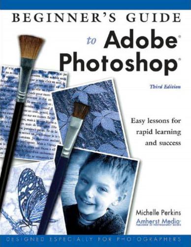 خرید و دانلود نسخه کامل کتاب Beginner's Guide to Adobe Photoshop: Easy Lessons for Rapid Learning and Success