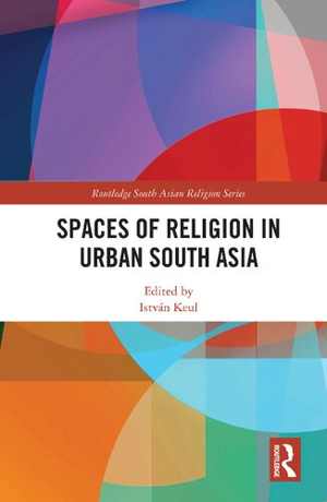 [PDF] دانلود کتاب Spaces Of Religion In Urban South Asia, 2021