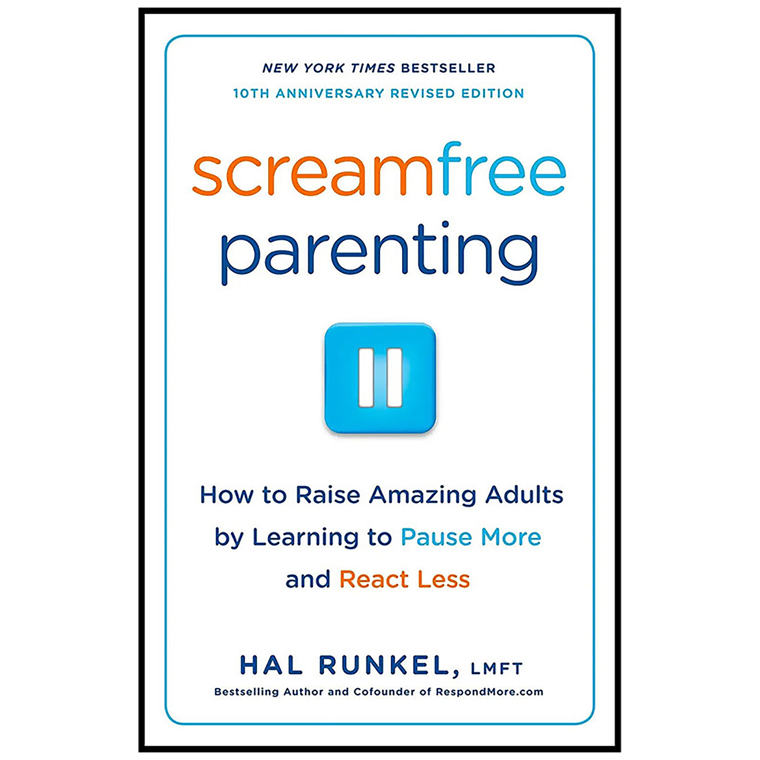 کتاب Screamfree Parenting, 10th Anniversary Revised Edition اثر Hal Runkel انتشارات Broadway Books