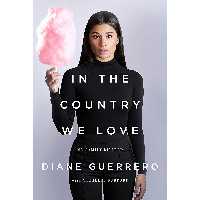 کتاب In the Country We Love اثر Diane Guerrero and Michelle Burford انتشارات Henry Holt and Co.