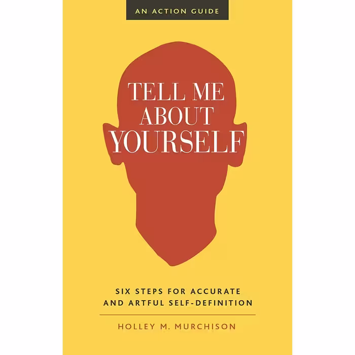 کتاب Tell Me About Yourself اثر Holley M. Murchison انتشارات Berrett-Koehler Publishers