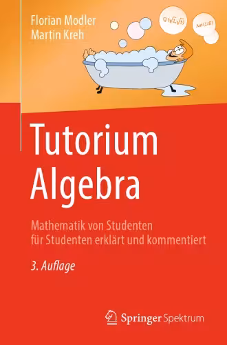 خرید و دانلود نسخه کامل کتاب Tutorium Algebra -- Mathematik von Studenten für Studenten erklärt und kommentiert