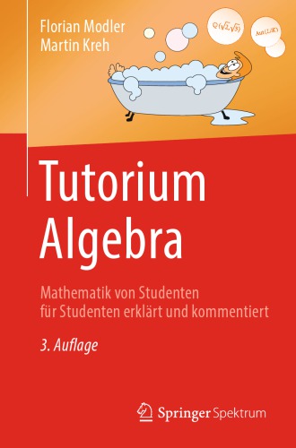 خرید و دانلود نسخه کامل کتاب Tutorium Algebra -- Mathematik von Studenten für Studenten erklärt und kommentiert