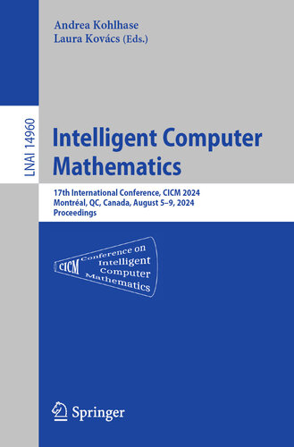 خرید و دانلود نسخه کامل کتاب Intelligent Computer Mathematics : 17th International Conference, CICM 2024, Montréal, QC, Canada, August 5–9, 2024, Proceedings