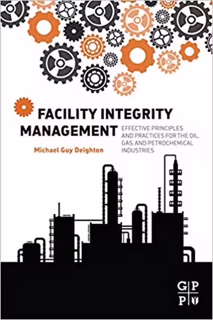 󾕇 دانلود کتاب Facility Integrity Management - Effective Principles And Practices For The Oil, Gas And Petrochemical Industries, 2016 - دانلود کتاب های دانشگاهی