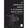 کتاب A Princesa Salva a Si Mesma Neste Livro اثر Amanda Lovelace انتشارات Leya