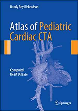 [PDF] دانلود کتاب Atlas Of Pediatric Cardiac Cta - Congenital Heart Disease, 2013