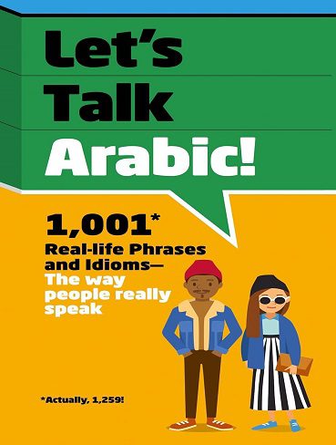 کتاب Let’s Talk Arabic: 1,001 Real-life Phrases and Idioms — The Way People Really Speak