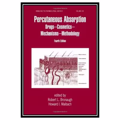کتاب Percutaneous Absorption: Drugs, Cosmetics, Mechanisms, Methods, Fourth Edition اثر Robert L. Bronaugh and Howard I. Maibach انتشارات مؤلفین طلایی