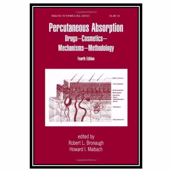 کتاب Percutaneous Absorption: Drugs, Cosmetics, Mechanisms, Methods, Fourth Edition اثر Robert L. Bronaugh and Howard I. Maibach انتشارات مؤلفین طلایی