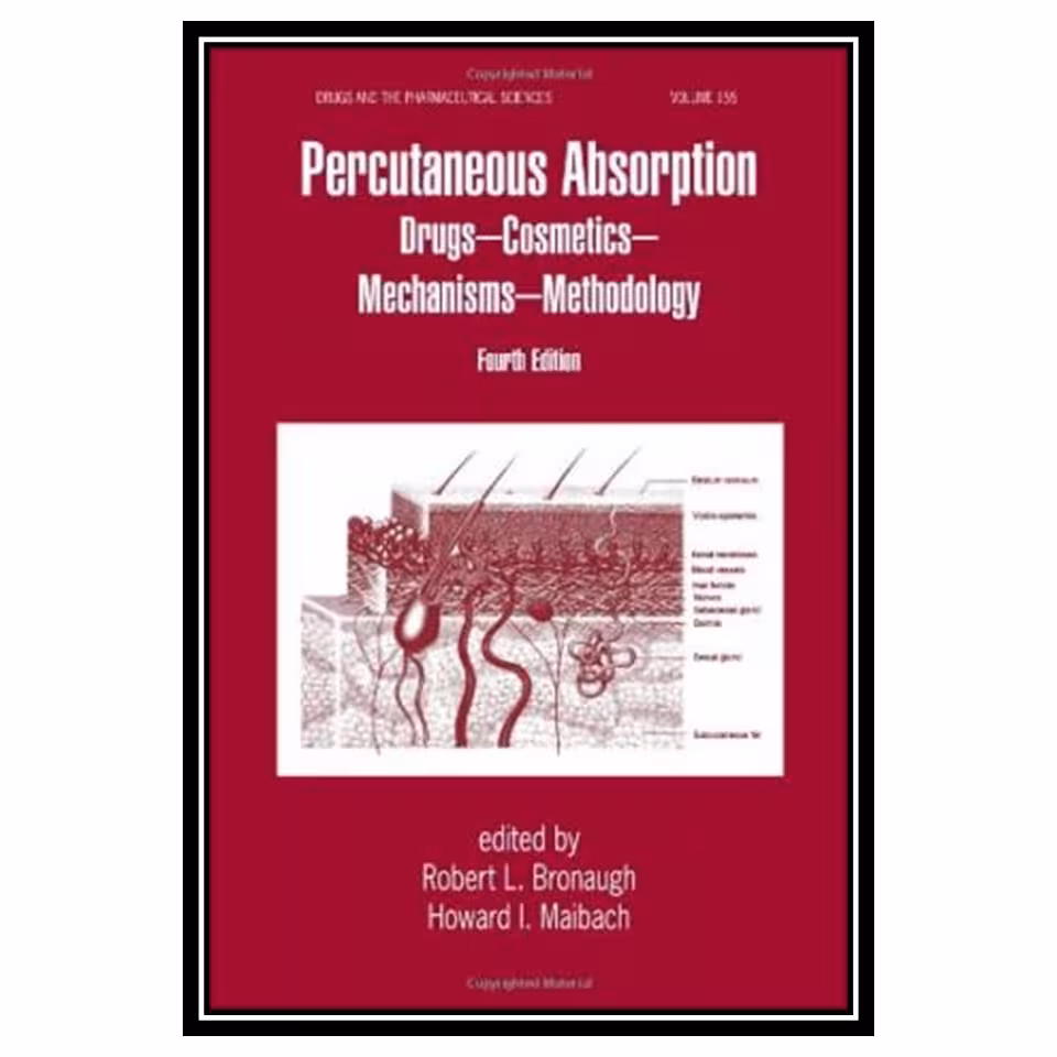 کتاب Percutaneous Absorption: Drugs, Cosmetics, Mechanisms, Methods, Fourth Edition اثر Robert L. Bronaugh and Howard I. Maibach انتشارات مؤلفین طلایی