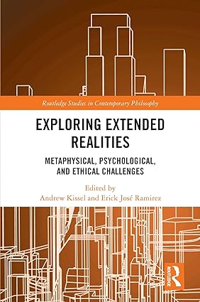 خرید و دانلود نسخه کامل کتاب Exploring Extended Realities: Metaphysical, Psychological, and Ethical Challenges - Pdf