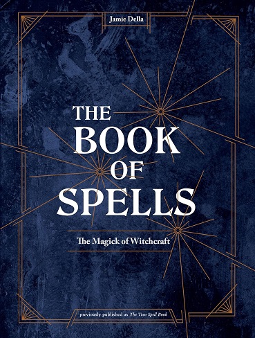 کتاب The Book of Spells: The Magick of Witchcraft [A Spell Book for Witches] (متن کامل)