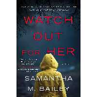 کتاب Watch Out for Her اثر Samantha M. Bailey انتشارات Simon &amp; Schuster