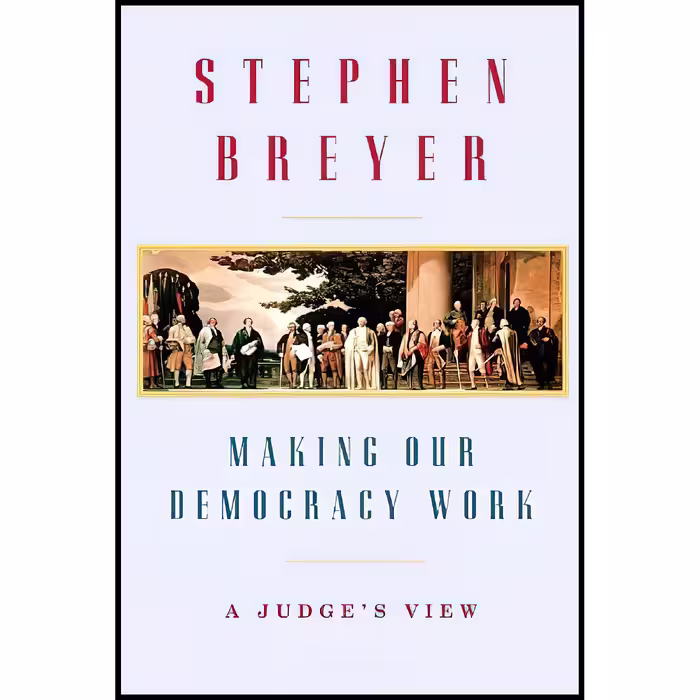 کتاب Making Our Democracy Work اثر Stephen G. Breyer انتشارات Knopf